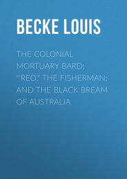 The Colonial Mortuary Bard; &quot;&apos;Reo,&quot; The Fisherman; and The Black Bream Of Australia