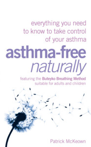 Asthma-Free Naturally: Everything you need to know about taking control of your asthma