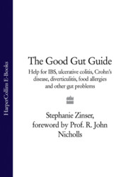 The Good Gut Guide: Help for IBS, Ulcerative Colitis, Crohn's Disease, Diverticulitis, Food Allergies and Other Gut Problems