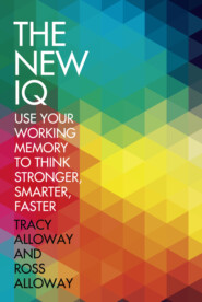 The New IQ: Use Your Working Memory to Think Stronger, Smarter, Faster