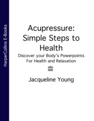 Acupressure: Simple Steps to Health: Discover your Body’s Powerpoints For Health and Relaxation