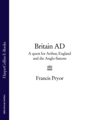 Britain AD: A Quest for Arthur, England and the Anglo-Saxons