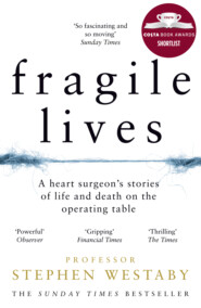 Fragile Lives: A Heart Surgeon’s Stories of Life and Death on the Operating Table