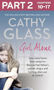 Girl Alone: Part 2 of 3: Joss came home from school to discover her father’s suicide. Angry and hurting, she’s out of control.