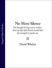 No More Silence: He thought he’d got away with it. But one day little David would find the strength to speak out.