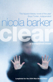 Clear: A Transparent Novel