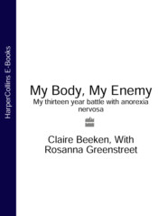 MY BODY, MY ENEMY: My 13 year battle with anorexia nervosa