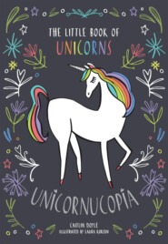 Unicornucopia: The Little Book of Unicorns