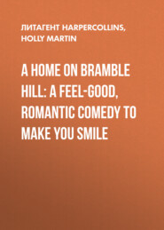 A Home On Bramble Hill: A feel-good, romantic comedy to make you smile