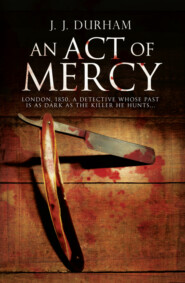 An Act of Mercy: A gripping historical mystery set in Victorian London