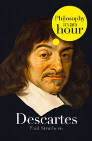 Descartes: Philosophy in an Hour