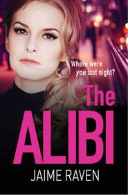 The Alibi: A gripping crime thriller full of secrets, lies and revenge