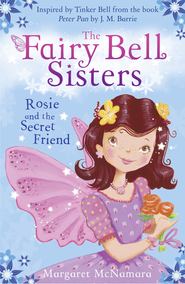 The Fairy Bell Sisters: Rosie and the Secret Friend