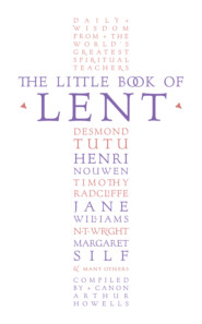 The Little Book of Lent: Daily Reflections from the World’s Greatest Spiritual Writers