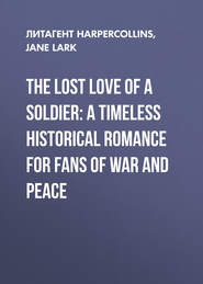 The Lost Love of a Soldier: A timeless Historical romance for fans of War and Peace