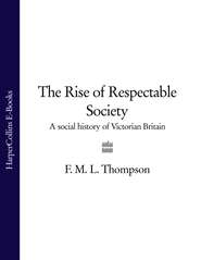 The Rise of Respectable Society: A Social History of Victorian Britain