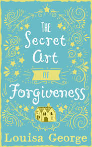 The Secret Art of Forgiveness: A feel good romance about coming home and moving on