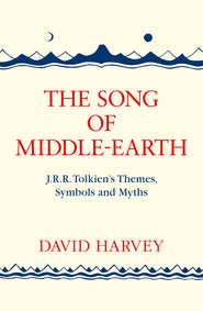 The Song of Middle-earth: J. R. R. Tolkien’s Themes, Symbols and Myths