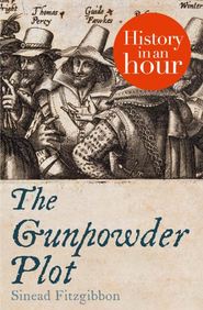 The Gunpowder Plot: History in an Hour