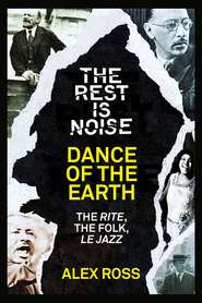 The Rest Is Noise Series: Dance of the Earth: The Rite, the Folk, le Jazz