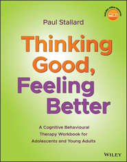 Thinking Good, Feeling Better. A Cognitive Behavioural Therapy Workbook for Adolescents and Young Adults