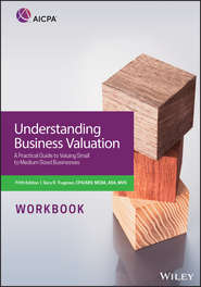 Understanding Business Valuation Workbook. A Practical Guide To Valuing Small To Medium Sized Businesses