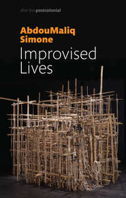 Improvised Lives. Rhythms of Endurance in an Urban South