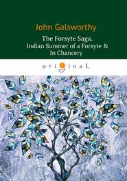 The Forsyte Saga. Indian Summer of a Forsyte & In Сhancery