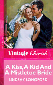 A Kiss, A Kid And A Mistletoe Bride