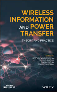 Wireless Information and Power Transfer. Theory and Practice