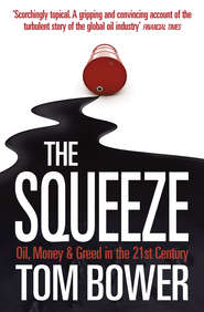 The Squeeze: Oil, Money and Greed in the 21st Century