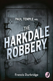 Paul Temple and the Harkdale Robbery