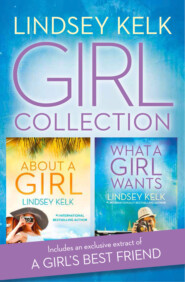 Lindsey Kelk Girl Collection: About a Girl, What a Girl Wants