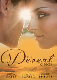 The Desert Kings: Duty, Desire and the Desert King / The Desert King's Bejewelled Bride / The Desert King