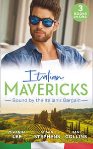 Italian Mavericks: Bound By The Italian's Bargain: The Italian's Ruthless Seduction / Bound to the Tuscan Billionaire / Bought by Her Italian Boss