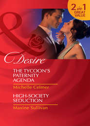 The Tycoon's Paternity Agenda / High-Society Seduction: The Tycoon's Paternity Agenda / High-Society Seduction