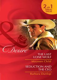 The Last Lone Wolf / Seduction and the CEO: The Last Lone Wolf / Seduction and the CEO