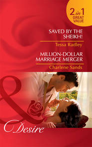 Saved by the Sheikh! / Million-Dollar Marriage Merger: Saved by the Sheikh! / Million-Dollar Marriage Merger