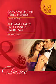 Affair with the Rebel Heiress / The Magnate's Pregnancy Proposal: Affair with the Rebel Heiress / The Magnate's Pregnancy Proposal