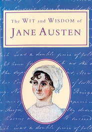 The Wit and Wisdom of Jane Austen