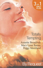 Totally Tempting: The Man Means Business / Totally Texan / The Texan's Forbidden Affair