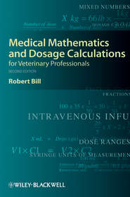 Medical Mathematics and Dosage Calculations for Veterinary Professionals