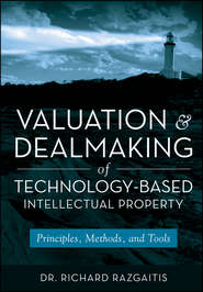 Valuation and Dealmaking of Technology-Based Intellectual Property