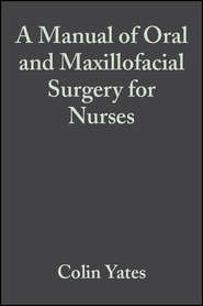 A Manual of Oral and Maxillofacial Surgery for Nurses