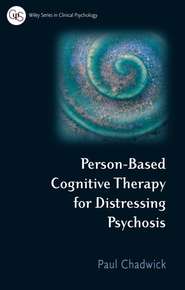 Person-Based Cognitive Therapy for Distressing Psychosis