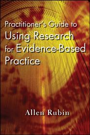 Practitioner's Guide to Using Research for Evidence-Based Practice