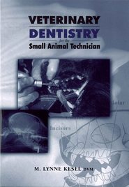 Veterinary Dentistry for the Small Animal Technician