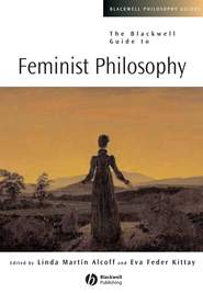 The Blackwell Guide to Feminist Philosophy