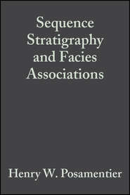 Sequence Stratigraphy and Facies Associations (Special Publication 18 of the IAS)