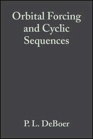 Orbital Forcing and Cyclic Sequences (Special Publication 19 of the IAS)